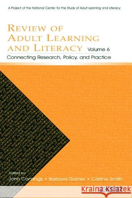 Review of Adult Learning and Literacy, Volume 6: Connecting Research, Policy, and Practice: A Project of the National Center for the Study of Adult Le Comings, John 9780805854602 Lawrence Erlbaum Associates