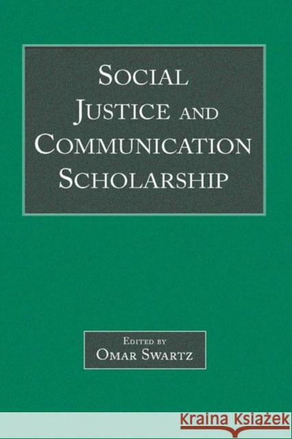 Social Justice and Communication Scholarship Omar Swartz 9780805854824 Lawrence Erlbaum Associates