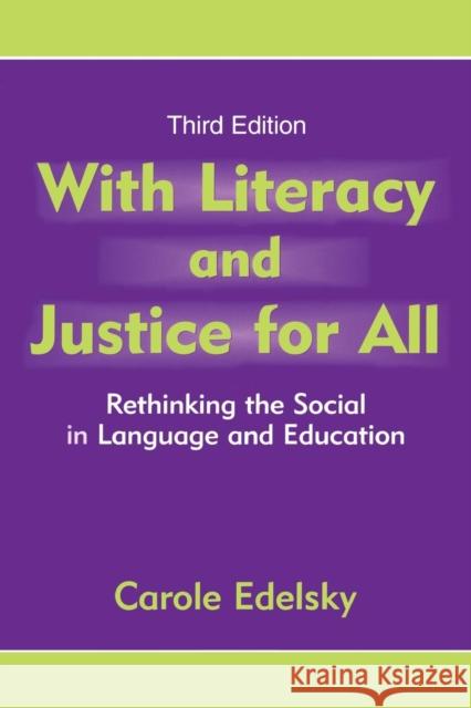 With Literacy and Justice for All: Rethinking the Social in Language and Education Edelsky, Carole 9780805855081
