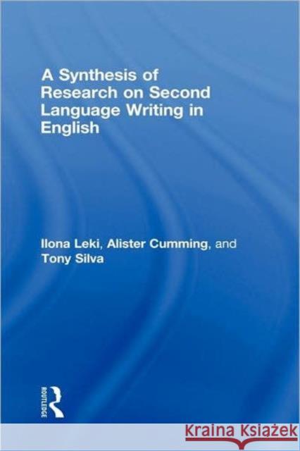 A Synthesis of Research on Second Language Writing in English Leki/Cuming/Sil                          Ilona Leki 9780805855326