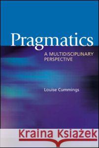 Pragmatics: A Multidisciplinary Perspective Cummings, Louise 9780805855432