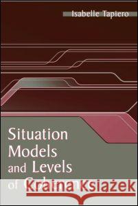 Situation Models and Levels of Coherence: Toward a Definition of Comprehension Tapiero, Isabelle 9780805855500