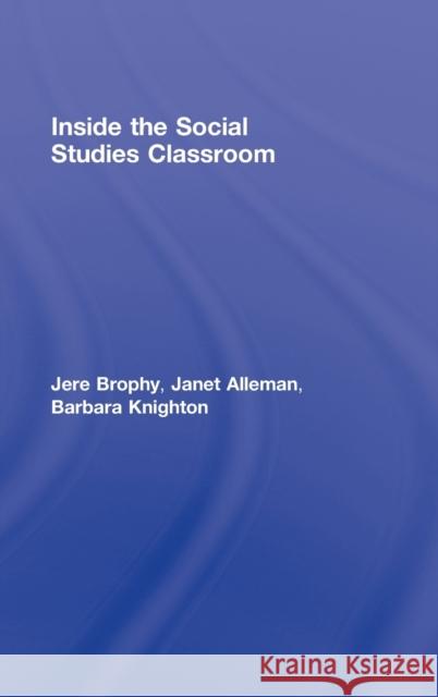 Inside the Social Studies Classroom Brophy Jere                              Jere E. Brophy 9780805855715 Routledge