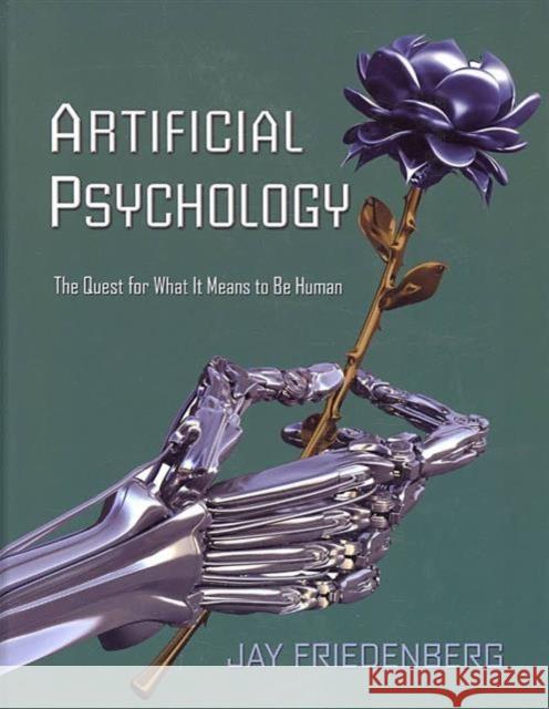 Artificial Psychology: The Quest for What It Means to Be Human Friedenberg, Jay 9780805855845 Psychology Press