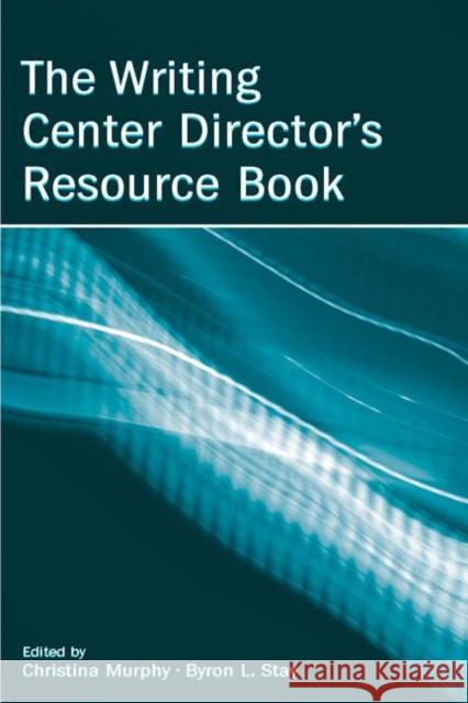The Writing Center Director's Resource Book Christina Murphy Byron L. Stay 9780805856071 Lawrence Erlbaum Associates