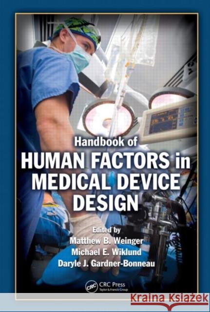 Handbook of Human Factors in Medical Device Design Matthew Bret Weinger Daryle Jean Gardner-Bonneau Michael Wiklund 9780805856279