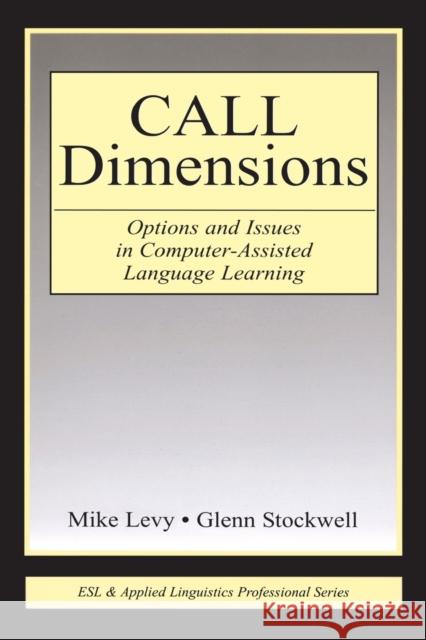 CALL Dimensions: Options and Issues in Computer-Assisted Language Learning Levy, Mike 9780805856347