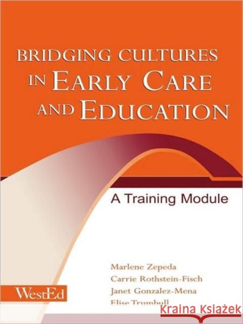 Bridging Cultures in Early Care and Education: A Training Module Zepeda, Marlene 9780805856415