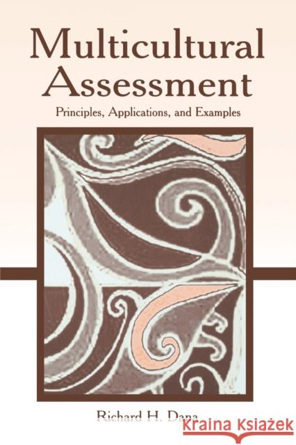 Multicultural Assessment: Principles, Applications, and Examples Dana, Richard H. 9780805856507