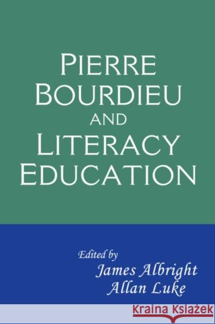 Pierre Bourdieu and Literacy Education James Albright Allan Luke 9780805856873