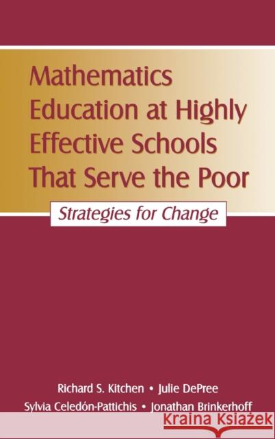 Mathematics Education at Highly Effective Schools That Serve the Poor: Strategies for Change Kitchen, Richard S. 9780805856880 Lawrence Erlbaum Associates