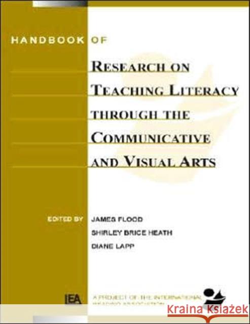 Handbook of Research on Teaching Literacy Through the Communicative and Visual Arts, Volume II: A Project of the International Reading Association Flood, James 9780805856996 Lawrence Erlbaum Associates