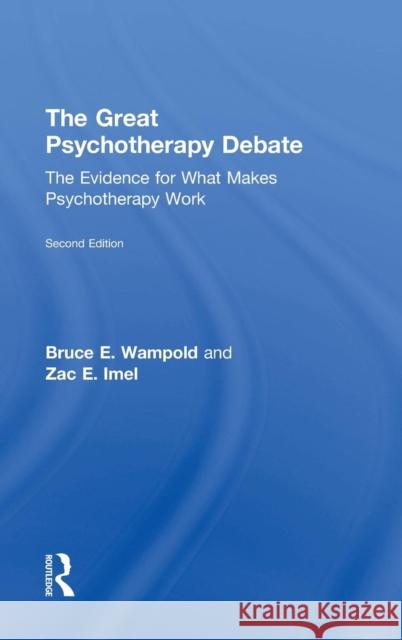 The Great Psychotherapy Debate: The Evidence for What Makes Psychotherapy Work Wampold, Bruce E. 9780805857085 Routledge