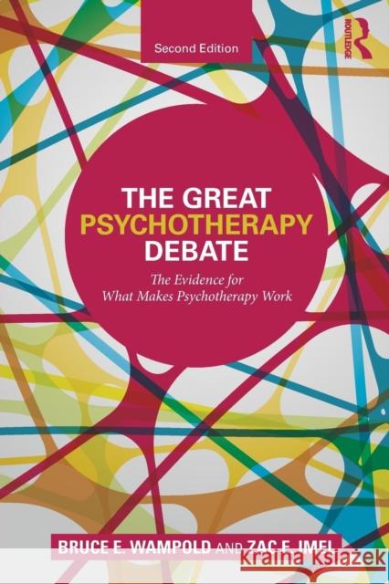 The Great Psychotherapy Debate: The Evidence for What Makes Psychotherapy Work Wampold, Bruce E. 9780805857092 Taylor & Francis Inc