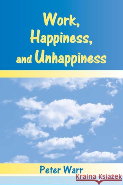 Work, Happiness, and Unhappiness Peter Warr 9780805857108 Lawrence Erlbaum Associates