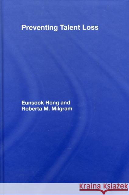 Preventing Talent Loss Hong/Milgram                             Eunsook Hong 9780805857122 Lawrence Erlbaum Associates