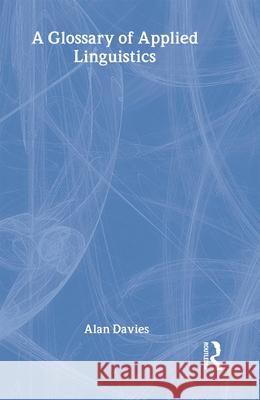A Glossary of Applied Linguistics Alan Davies 9780805857283 Lawrence Erlbaum Associates