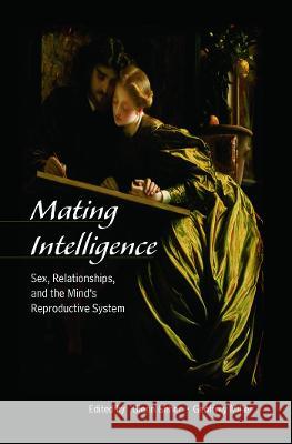 Mating Intelligence: Sex, Relationships, and the Mind's Reproductive System Geher, Glenn 9780805857481 Lawrence Erlbaum Associates