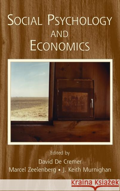 Social Psychology and Economics David D Marcel Zeelenberg J. Keith Murnighan 9780805857542