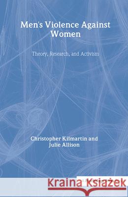 Men's Violence Against Women: Theory, Research, and Activism Kilmartin, Christopher 9780805857702 Lawrence Erlbaum Associates