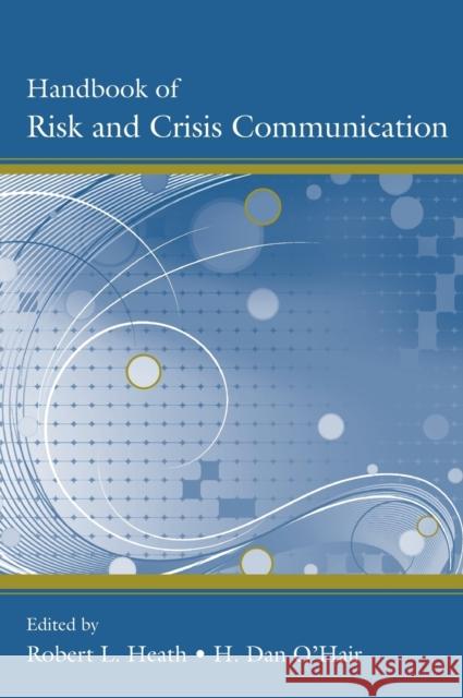 Handbook of Risk and Crisis Communication Linda Ed. Heath 9780805857771 Routledge