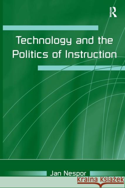 Technology and the Politics of Instruction Jan Nespor 9780805858181