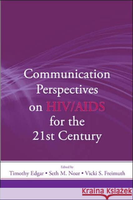 Communication Perspectives on Hiv/AIDS for the 21st Century Edgar, Timothy 9780805858273