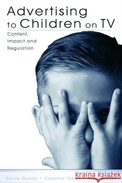 Advertising to Children on TV: Content, Impact, and Regulation Gunter, Barrie 9780805858303 Lawrence Erlbaum Associates