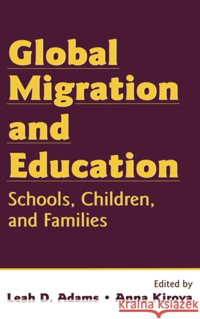 Global Migration and Education: Schools, Children, and Families Adams, Leah D. 9780805858372 Lawrence Erlbaum Associates
