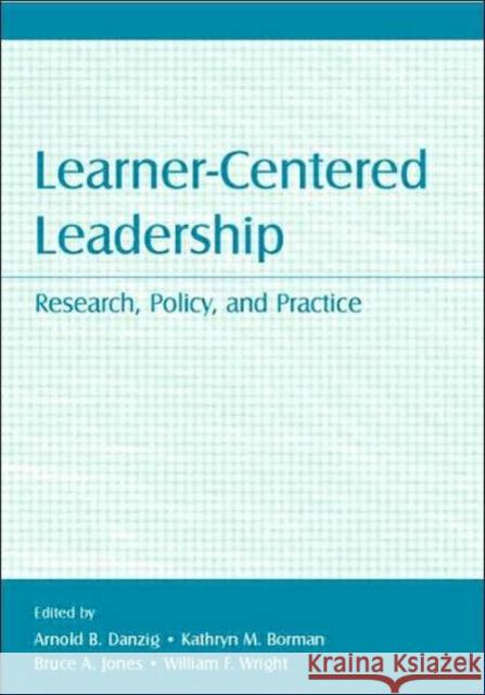 Learner-Centered Leadership: Research, Policy, and Practice Danzig, Arnold B. 9780805858433