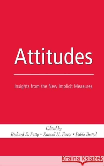Attitudes : Insights from the New Implicit Measures E. Pett Richard E. Petty Russell H. Fazio 9780805858457 Psychology Press