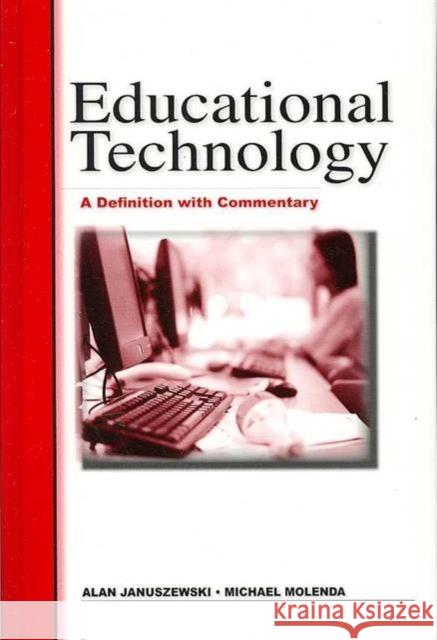 Educational Technology: A Definition with Commentary Januszewski, Al 9780805858600 Lawrence Erlbaum Associates