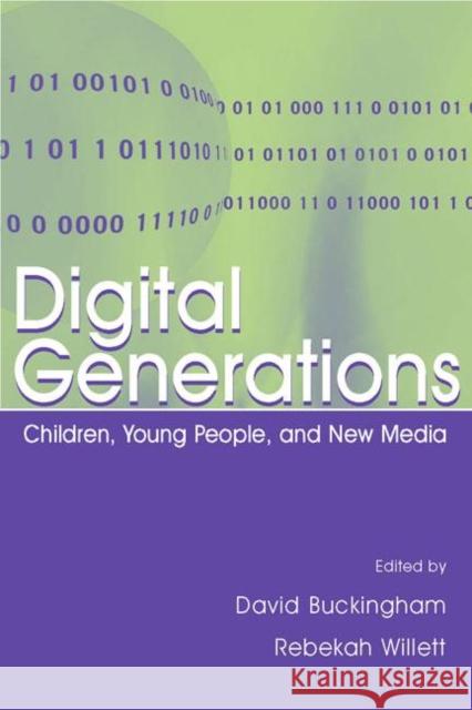 Digital Generations: Children, Young People, and the New Media Buckingham, David 9780805858624 Lawrence Erlbaum Associates