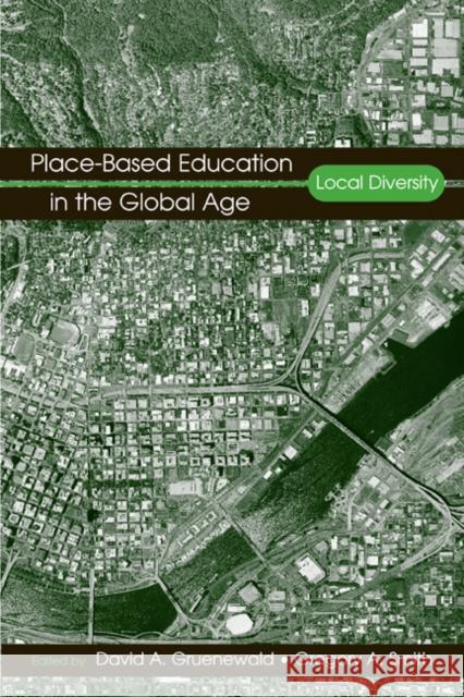 Place-Based Education in the Global Age: Local Diversity Gruenewald, David A. 9780805858631