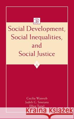 Social Development, Social Inequalities, and Social Justice Cecilia Wainryb Elliot Turiel Judith Smetana 9780805858686