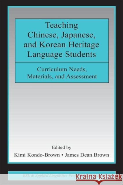 Teaching Chinese, Japanese, and Korean Heritage Language Students: Curriculum Needs, Materials, and Assessment Kondo-Brown, Kimi 9780805858785 Lawrence Erlbaum Associates