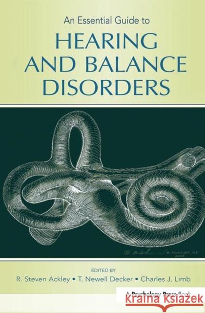 An Essential Guide to Hearing and Balance Disorders R. Steven Ackley T. Newell Decker Charles J. Limb 9780805858938 