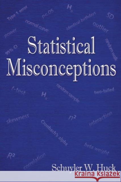 Statistical Misconceptions Schuyler  W. Huck   9780805859041 Taylor & Francis
