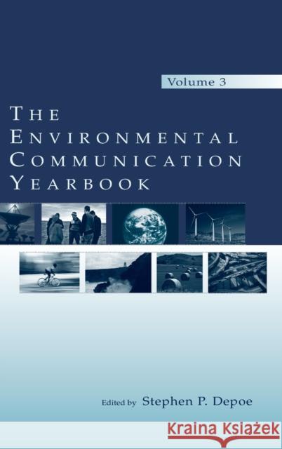 The Environmental Communication Yearbook: Volume 3 Depoe, Stephen P. 9780805859140 Lawrence Erlbaum Associates