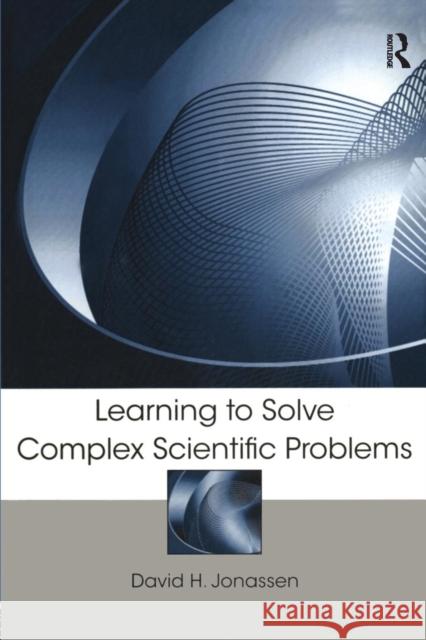 Learning to Solve Complex Scientific Problems David H. Jonassen 9780805859195 Lawrence Erlbaum Associates