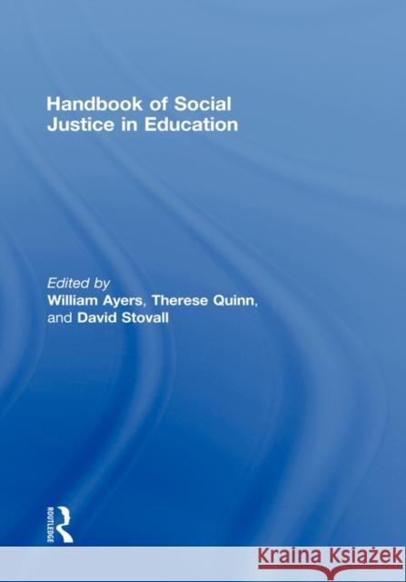 Handbook of Social Justice in Education William C. Ayers Therese Quinn David Omatoso Stovall 9780805859270
