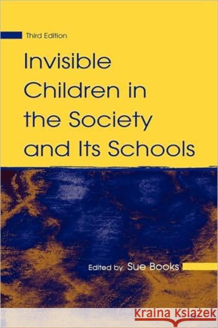 Invisible Children in the Society and Its Schools Sue Books 9780805859379 Lawrence Erlbaum Associates