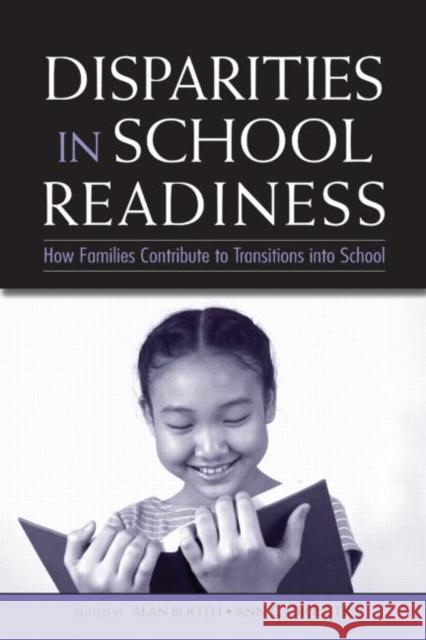 Disparities in School Readiness: How Families Contribute to Transitions Into School Booth, Alan 9780805859812 Lawrence Erlbaum Associates