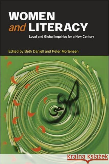 Women and Literacy: Local and Global Inquiries for a New Century Daniell, Beth 9780805860061