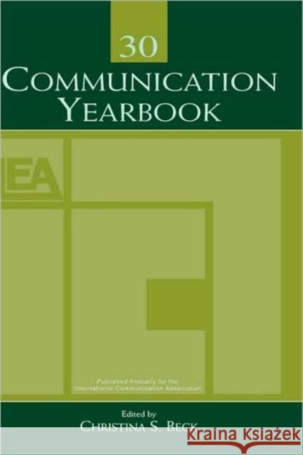 Communication Yearbook 30 Beck                                     Christina S. Beck 9780805860153 Lawrence Erlbaum Associates