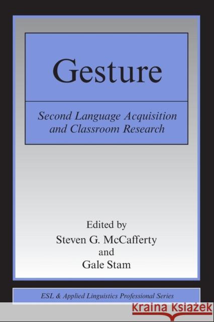 Gesture : Second Language Acquistion and Classroom Research  9780805860535 TAYLOR & FRANCIS INC