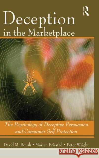 Deception In The Marketplace: The Psychology of Deceptive Persuasion and Consumer Self-Protection Boush, David M. 9780805860863 Psychology Press