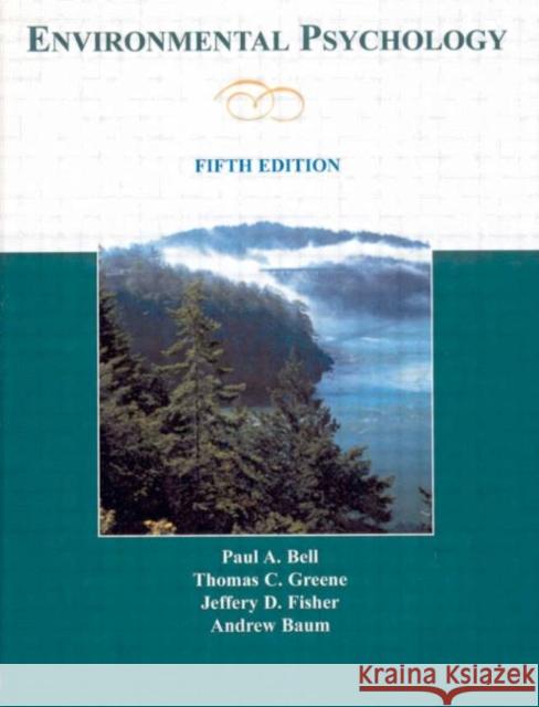 Environmental Psychology Paul A. Bell Thomas C. Greene Jeffery D. Fisher 9780805860887 
