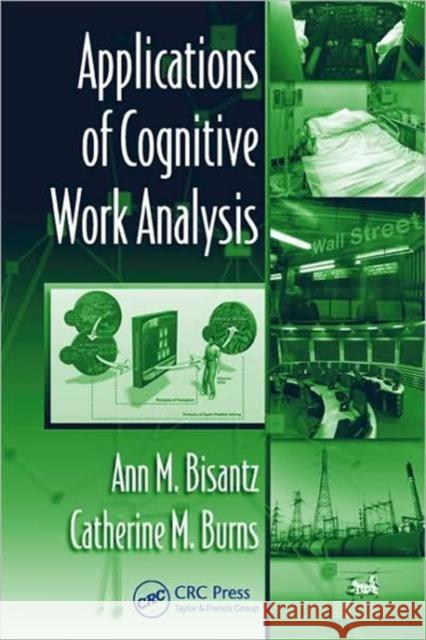 Applications of Cognitive Work Analysis Ann M. Bisantz Catherine Burns 9780805861518 CRC