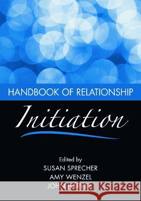 Handbook of Relationship Initiation Susan Sprecher Amy Wenzel 9780805861594